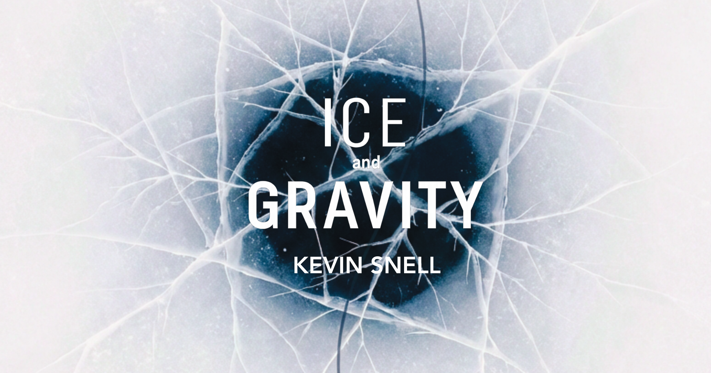 Ice and Gravity book cover by Kevin Snell featuring a dark circular center surrounded by fractured ice patterns on a pale background.