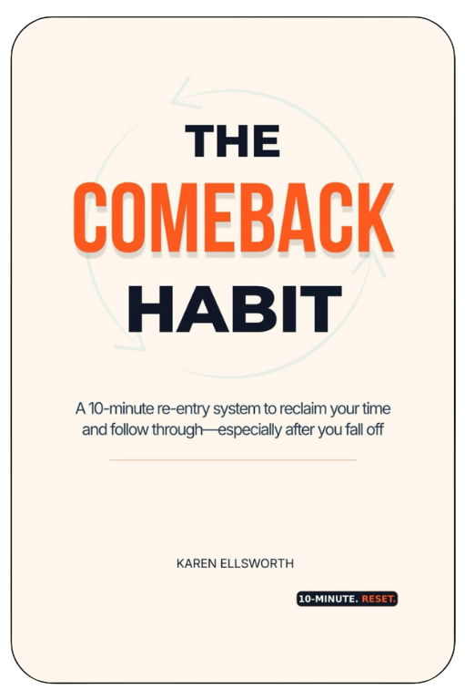 Cover of a book titled "The Comeback Habit" by Karen Ellsworth, describing a 10-minute re-entry system to reclaim time and follow through, especially after falling off.