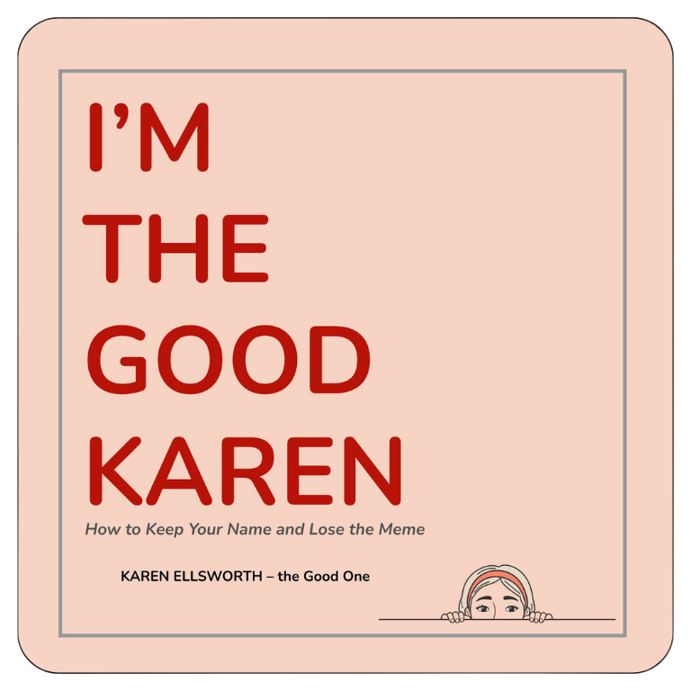 Book cover titled 'I'm the Good Karen' by Karen Ellsworth, featuring a cartoon girl peeking over the bottom edge of the cover.