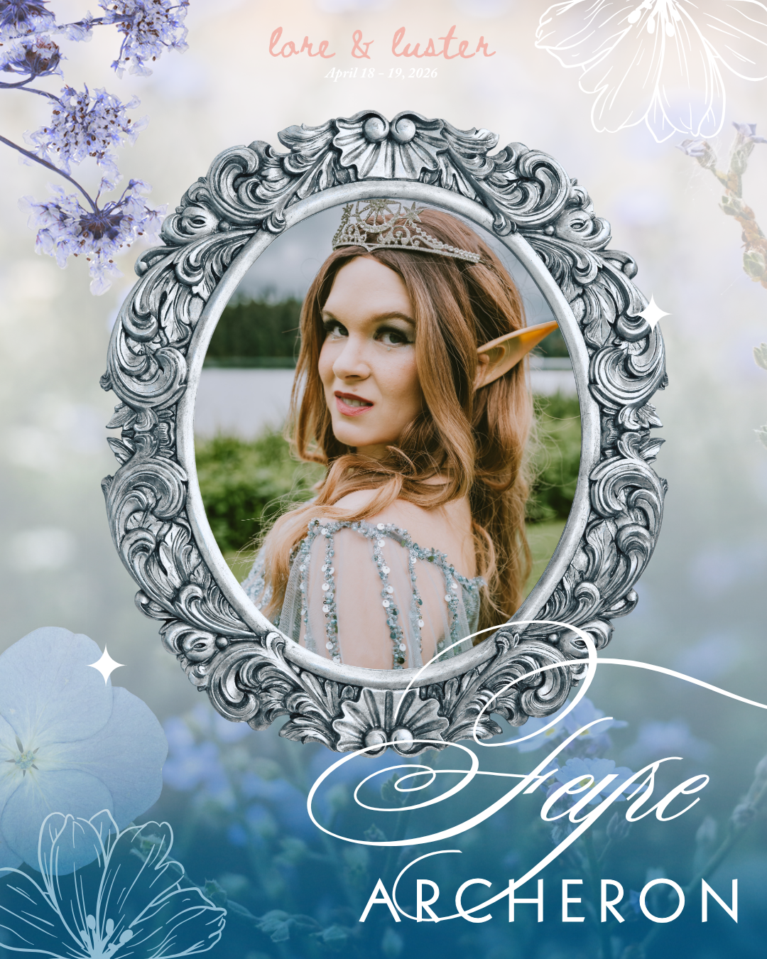 A woman dressed as an elf with a tiara and pointed ears looking over her shoulder, framed by an ornate silver mirror. The background features greenery and a lake. The image includes floral designs and the text 'Love & Luster', the dates April 18-19, 2026, and the name 'Hane Archeron'.