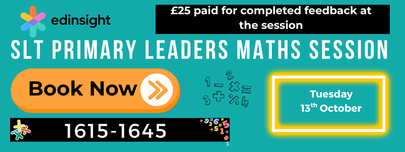 A promotional banner for an SLT Primary Leaders Math Session, scheduled for Tuesday, October 13th. It offers a £25 payment for completed feedback at the session and features a bright turquoise background with various colorful icons and a prominent orange 'Book Now' button.