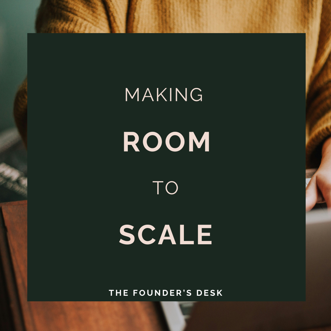 Making Room to Scale