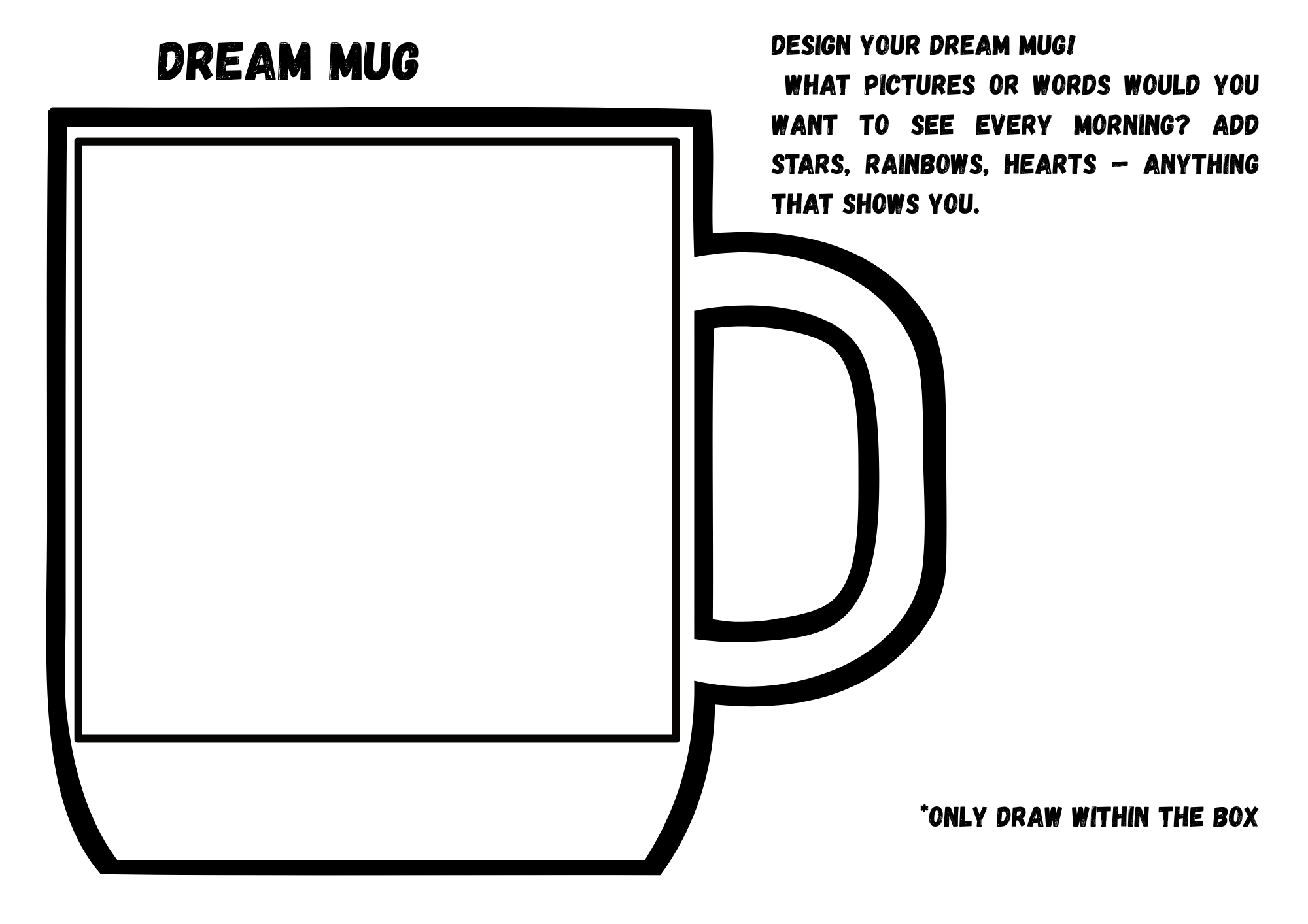 Outline of a coffee mug with space inside for drawing or adding pictures or words, with instructions to design a personalized mug and only draw within the box.