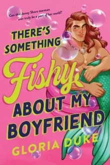 There's Something Fishy About My Boyfriend : An Opposites Attract Paranormal Rom-Com (Jersey Shore Merman Book 1)
