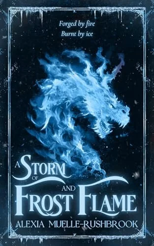 Book cover titled "A Storm of Frost and Flame" by Alexia Muelle-Rushbrook, featuring a blue dragon made of icy clouds with a fiery background.