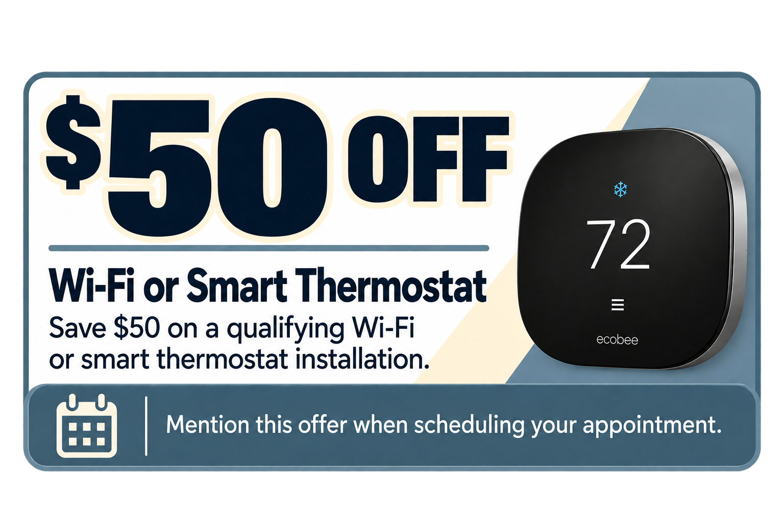 $50 Wi-Fi or Smart Thermostat: “$50 off a qualifying Wi-Fi or smart thermostat installation from Sun Services.”