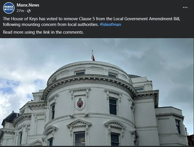 Welcome news today from the House of Keys, with Clause 5 removed from the Local Government Amendment Bill by a clear majority vote.

Local authorities across the Island had raised consistent and serious concerns about the scope of that clause. The st