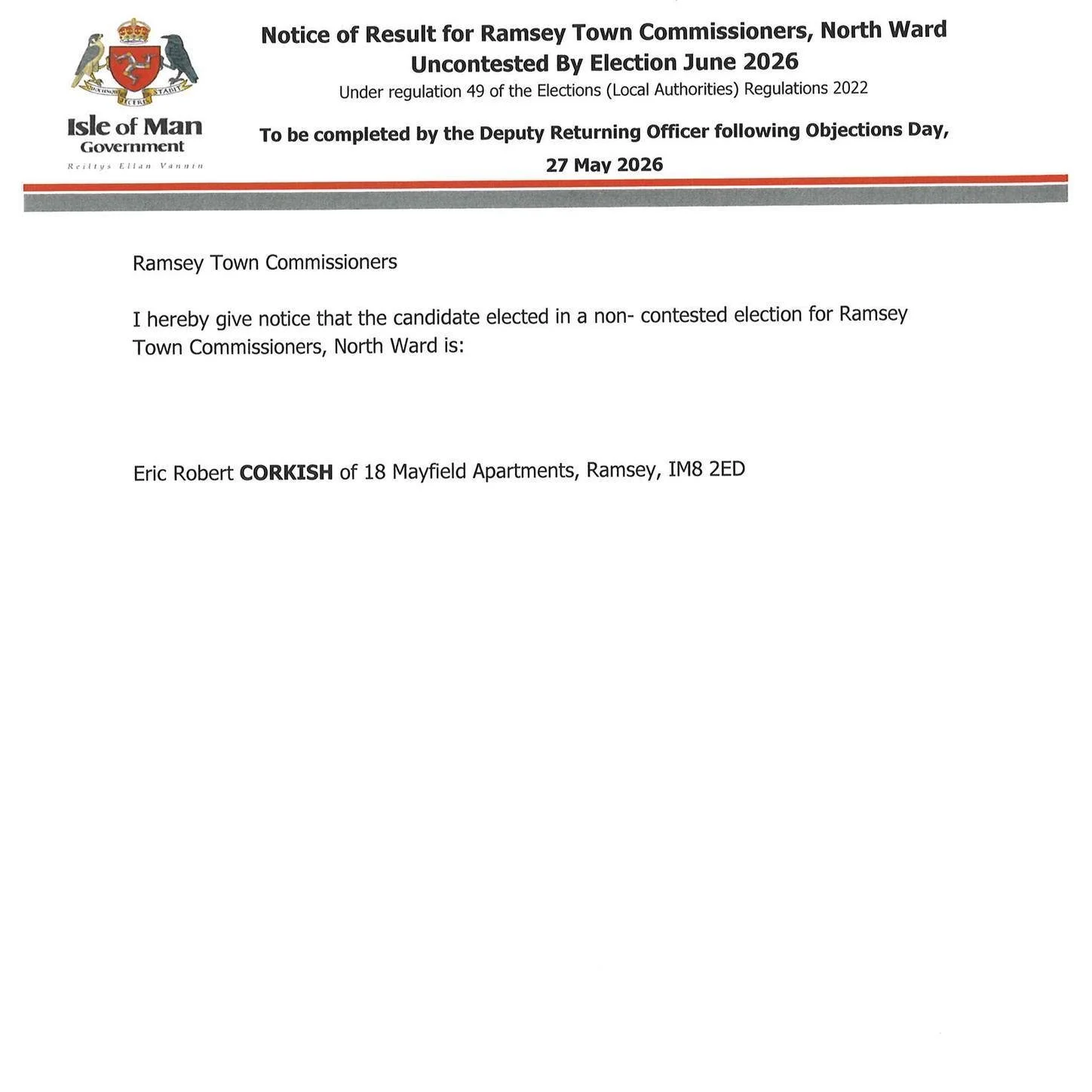 The notices have now been published for the recent Ramsey Town Commissioners by-election.

Eric Corkish has been elected uncontested for the single vacancy in North Ward, and Arwid Hall has been elected uncontested for one of the three vacancies in S