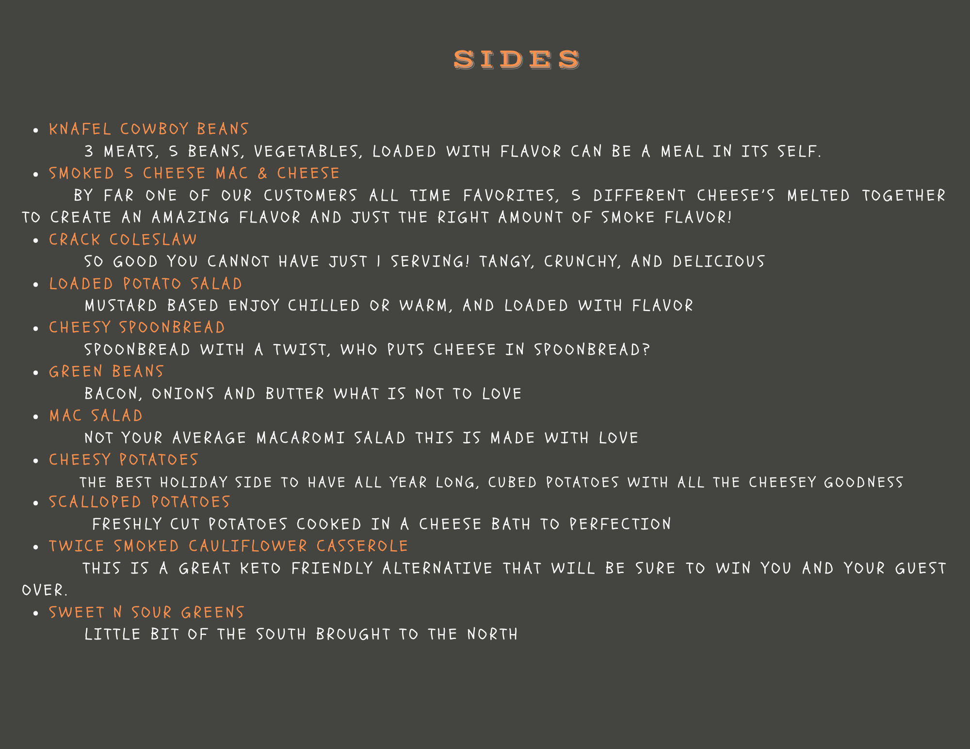 List of side dishes on a dark grey background with orange text for headings and white text for descriptions, including options like baked beans, mac and cheese, loaded potato salad, cheesy cornbread, green beans, mac salad, cheesy potatoes, scalloped potatoes, cauliflower casserole, and greens.