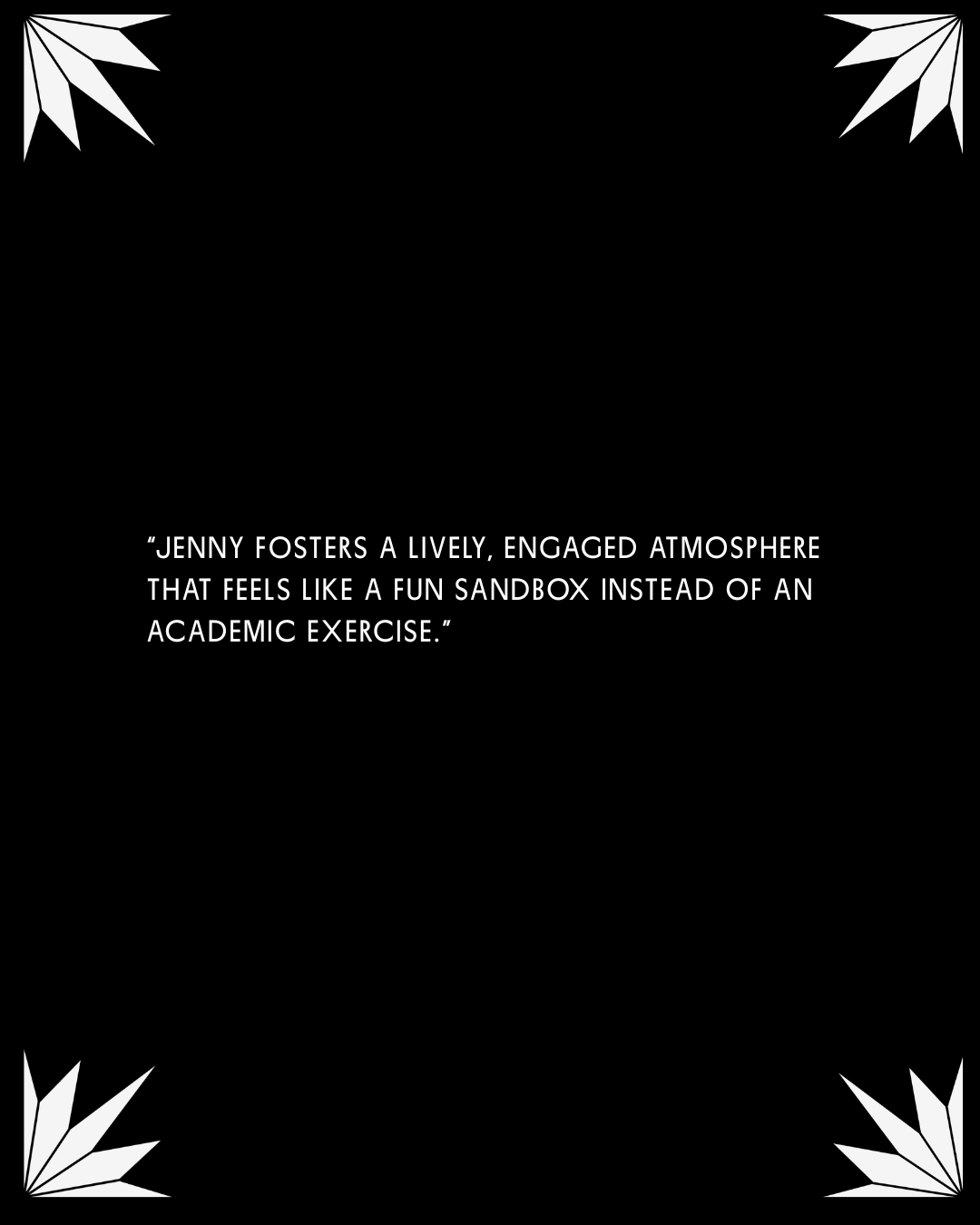 Black poster with white abstract leaf designs in the top left and bottom right corners, featuring a quote about Jenny fostering a lively, engaged atmosphere.