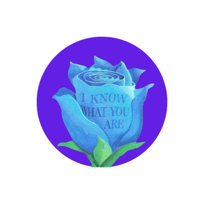 A blue rose with the words 'I KNOW WHAT YOU ARE' inside the petals, set against a purple circular background.