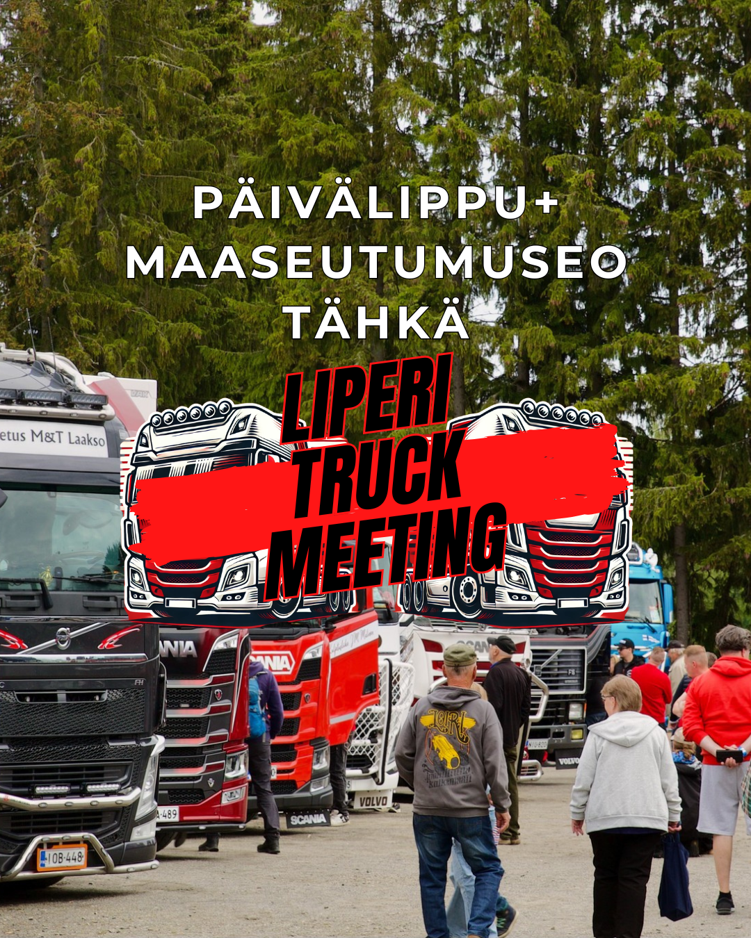 Päivälippu & Maaseutumuseo Tähkä - Liperi Truck Meeting