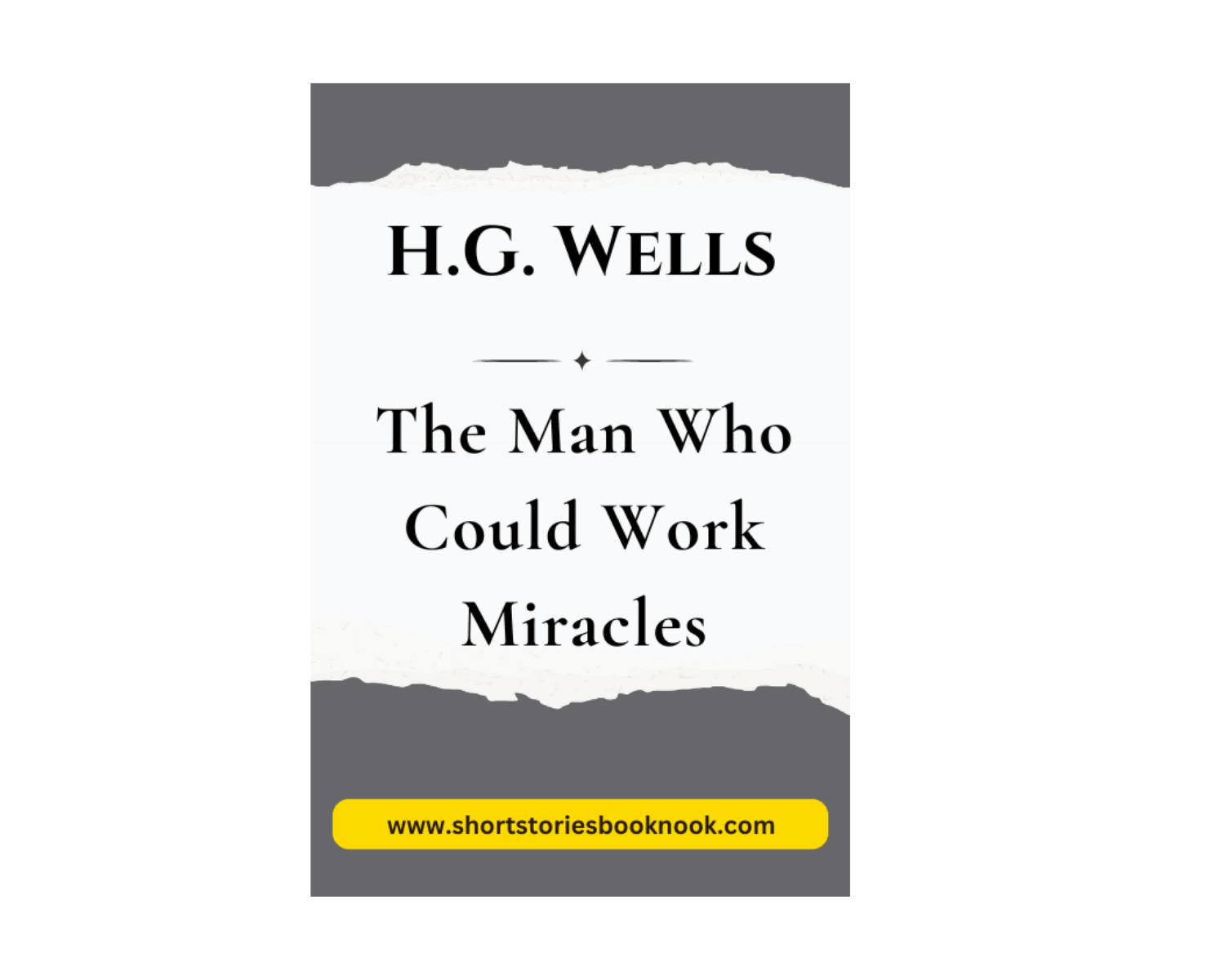 The Man Who Could Work Miracles: Short Story by H.G. Wells