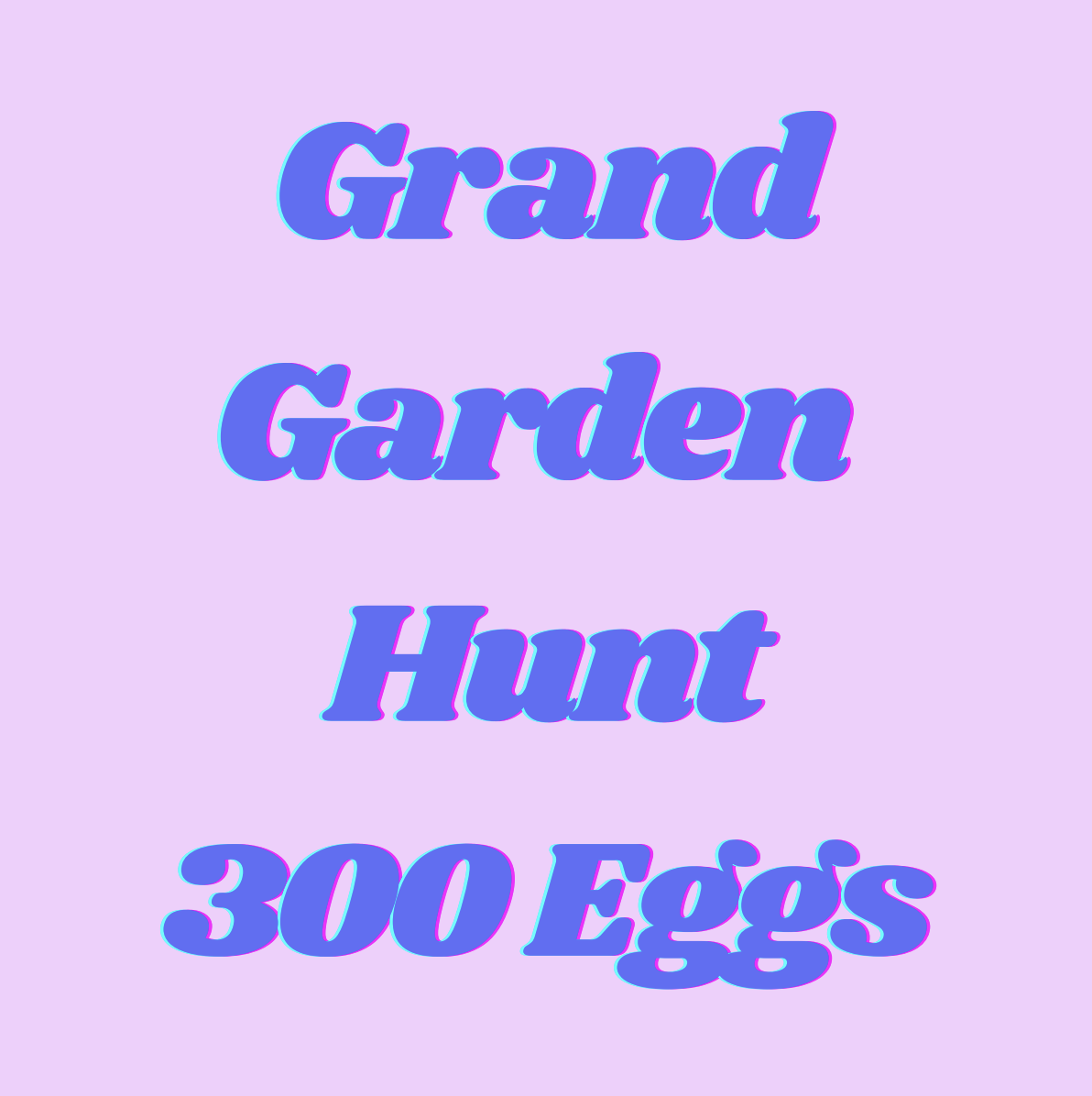 Grand Garden Hunt - 300 Eggs