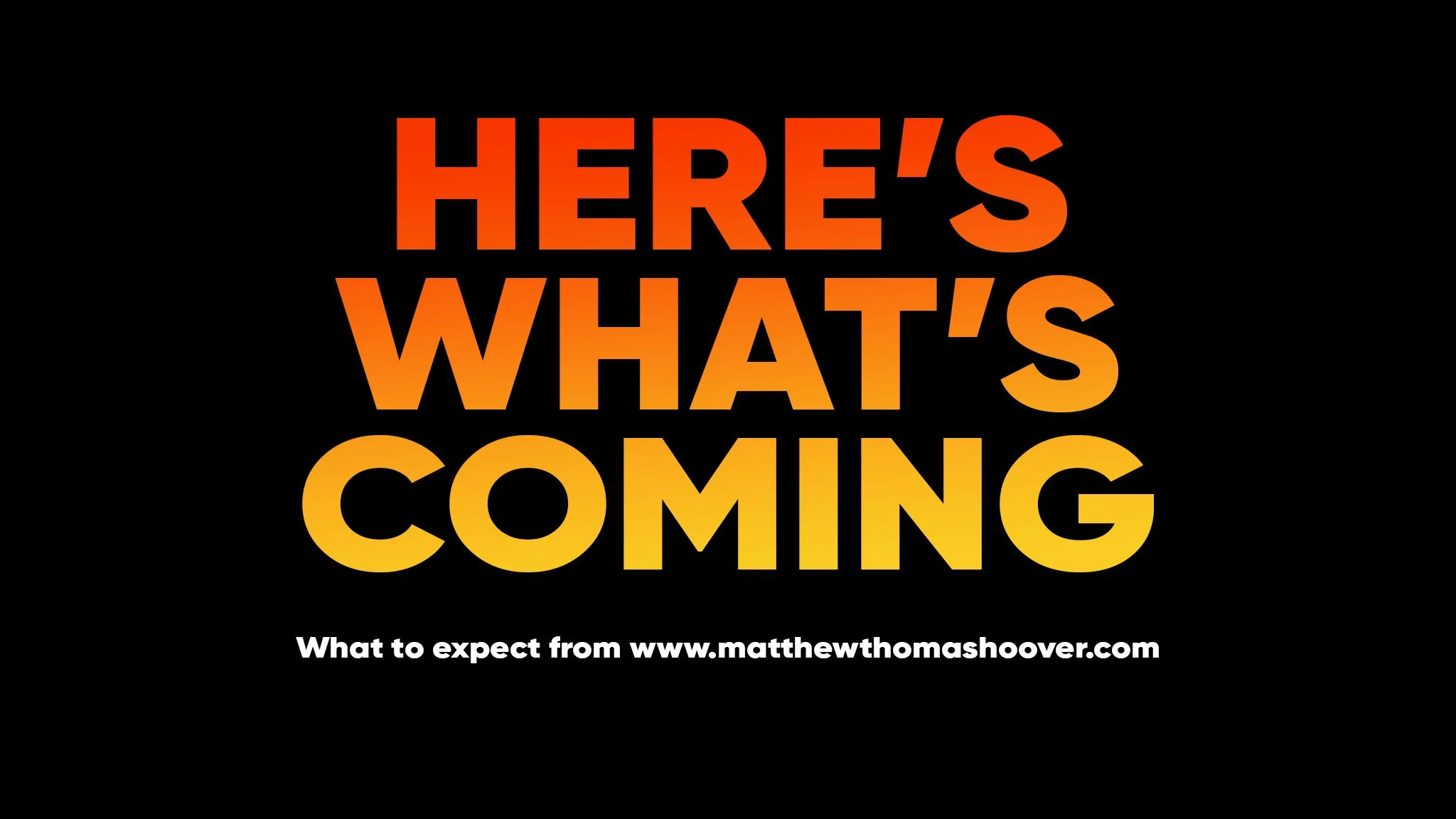 Here’s What’s Coming