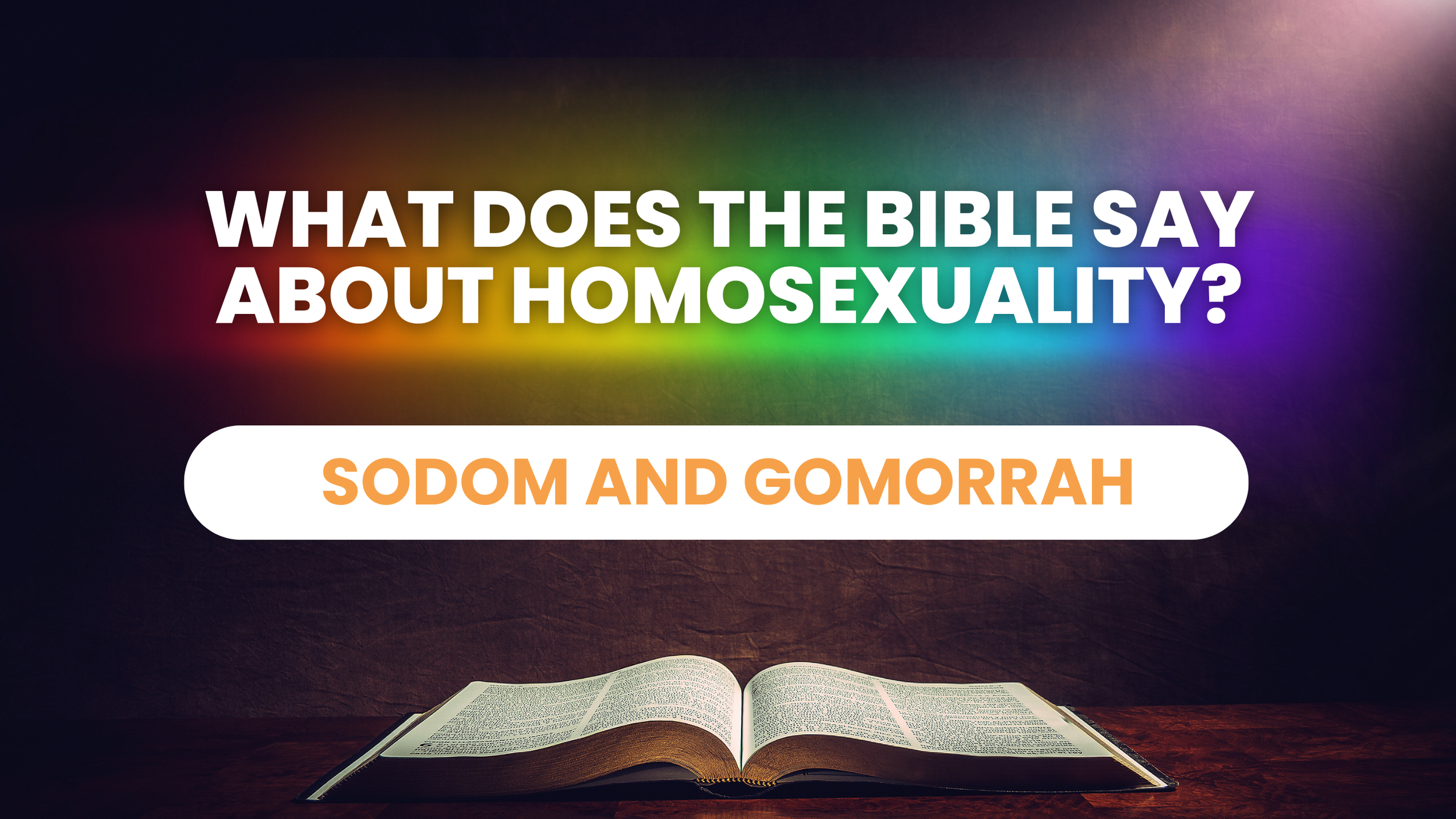 What Does the Bible Say About Homosexuality: Sodom and Gomorrah