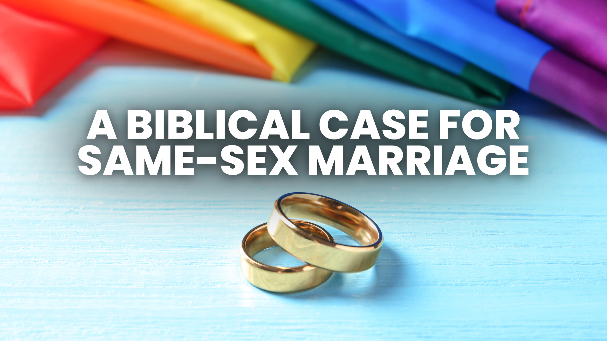 A Biblical Case for Same-Sex Marriage