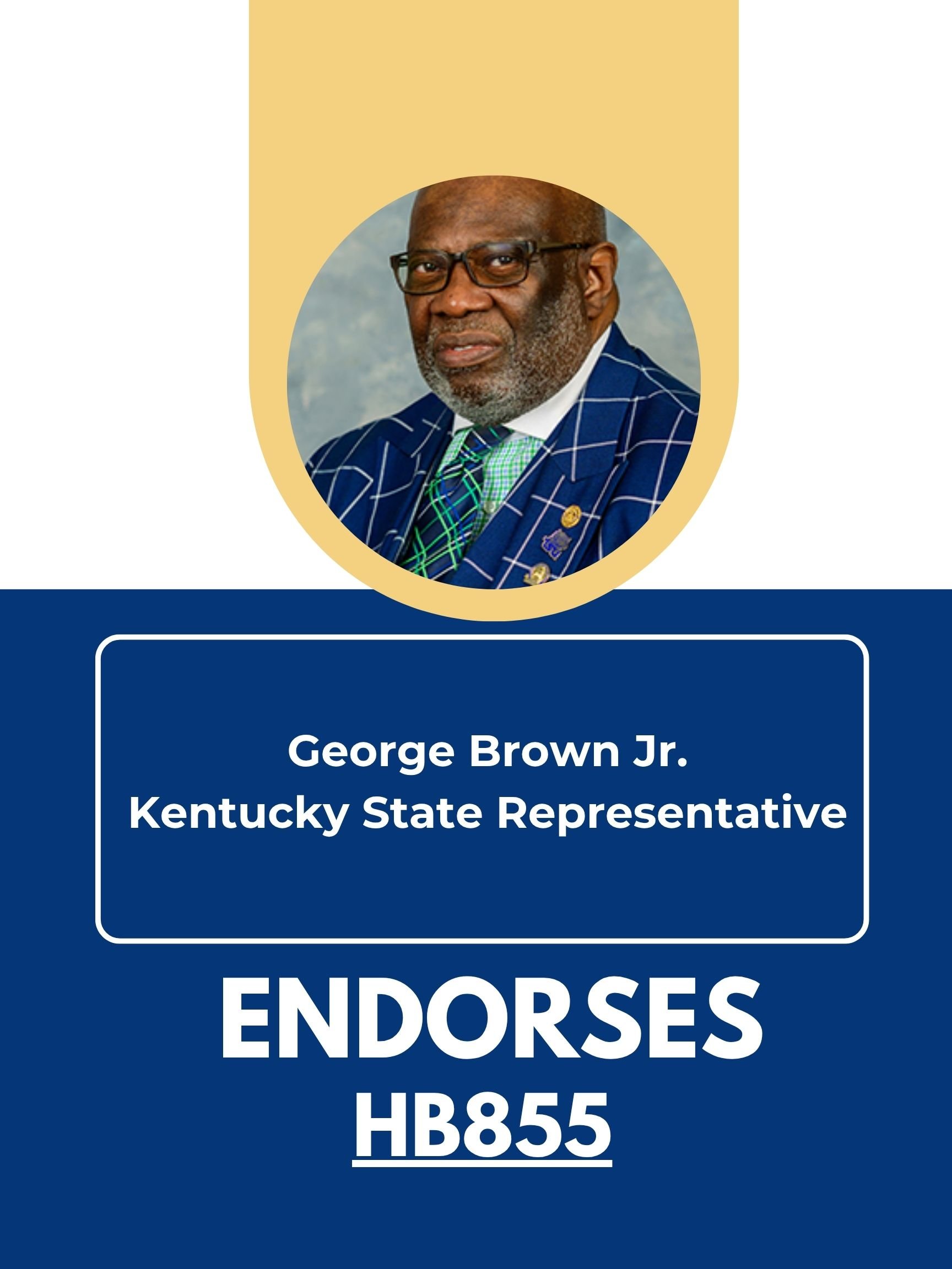A promotional graphic for a political endorsement featuring a photo of George Brown Jr., a Kentucky State Representative, wearing glasses and a checkered suit, with text indicating endorsement of House Bill 855.