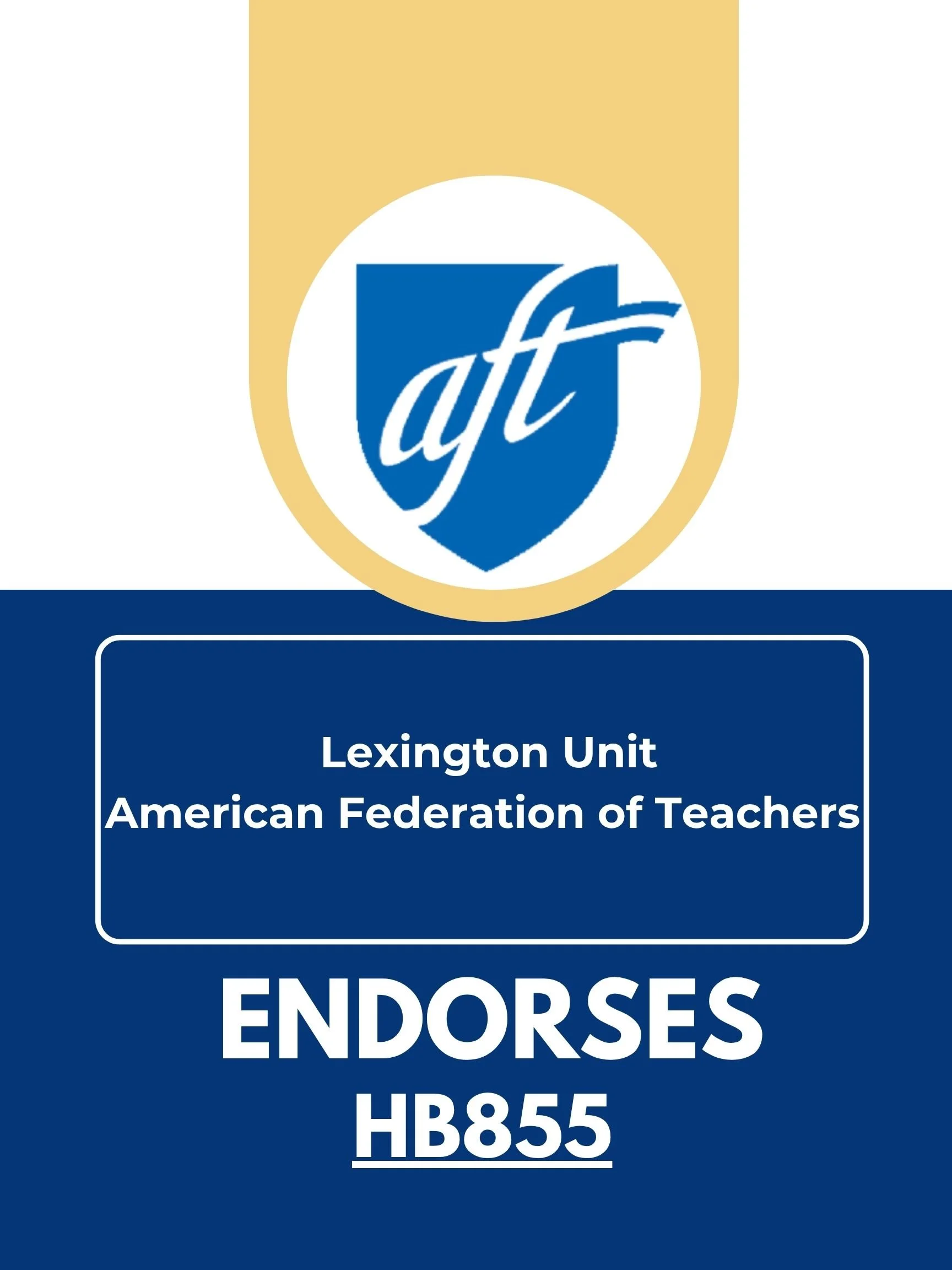 A political endorsement sign that features the logo of the American Federation of Teachers and endorses HB855, with the text 'Lexington Unit American Federation of Teachers ENDORSES HB855' on a blue background, within a white rectangle.