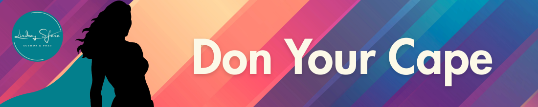 Don Your Cape newsletter banner, with the newsletter name and the silhouette of a women wearing a teal cape, in front of a multi-colored stripe background
