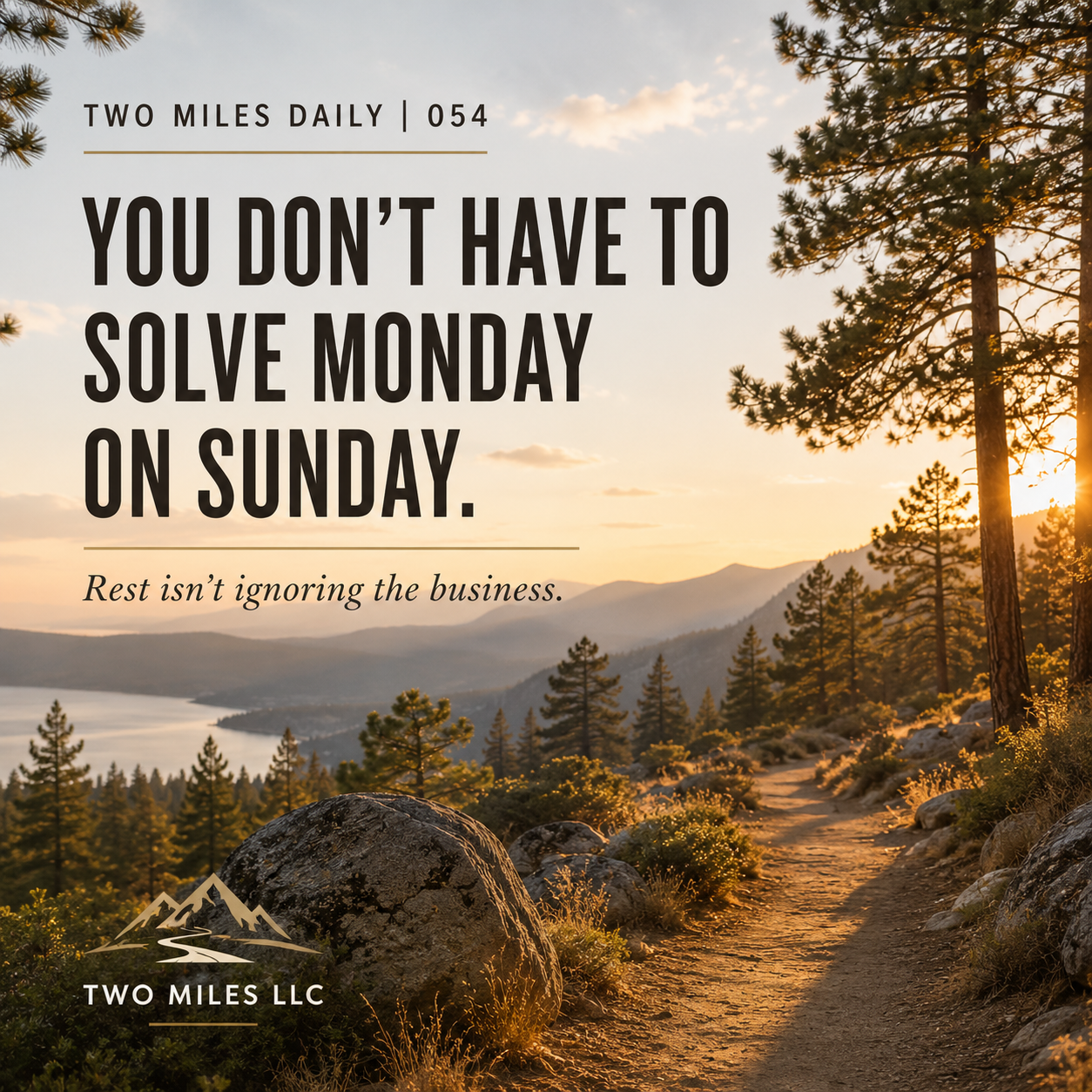 Two Miles Daily — Issue 054 You don’t have to solve Monday on Sunday.