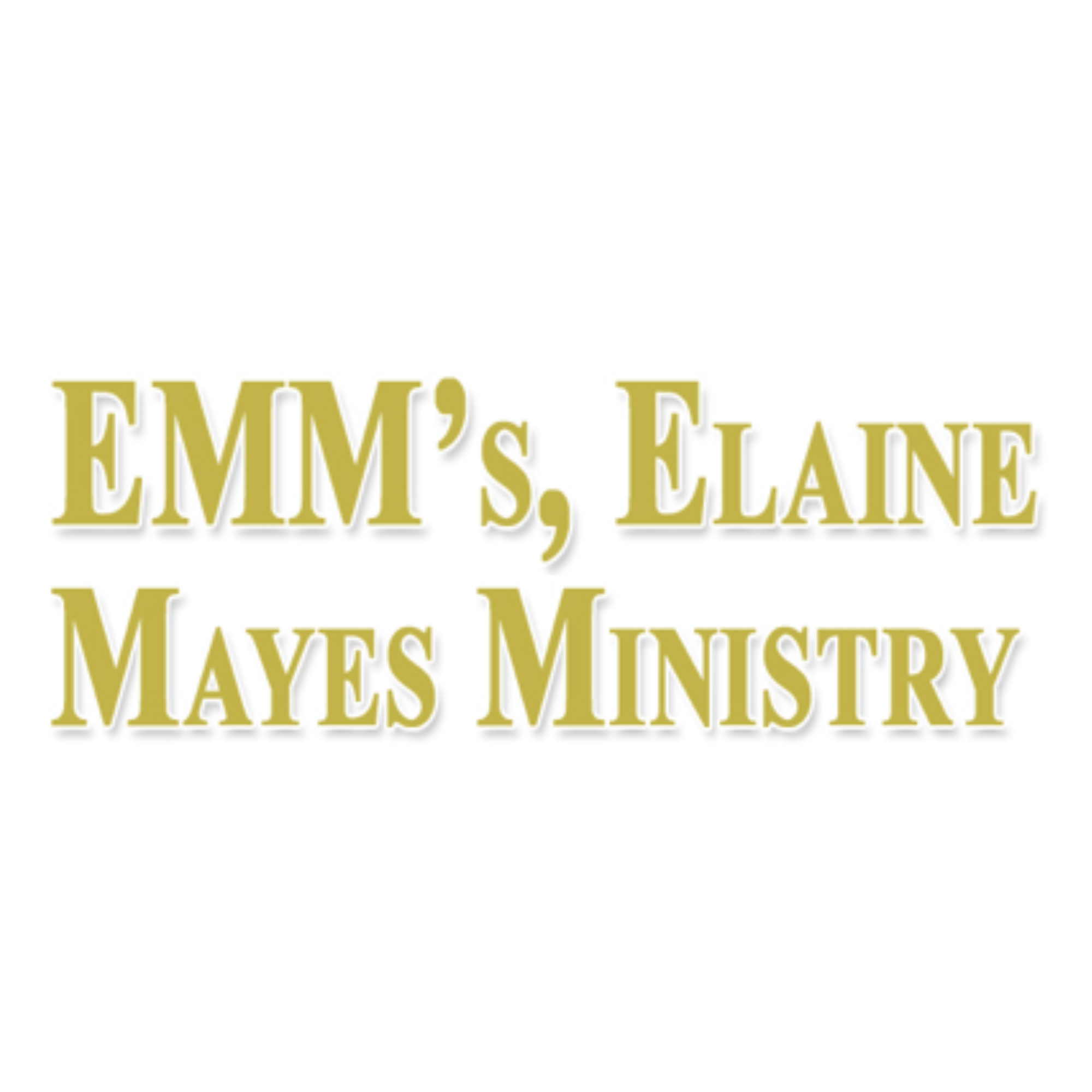 Text reads 'EMM's, Elaine Mayes Ministry' in greenish-gold font with white shadow on plain white background.