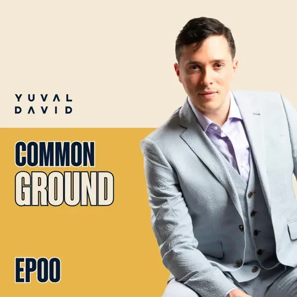 The Truth About Division | Common Ground Podcast with Yuval David