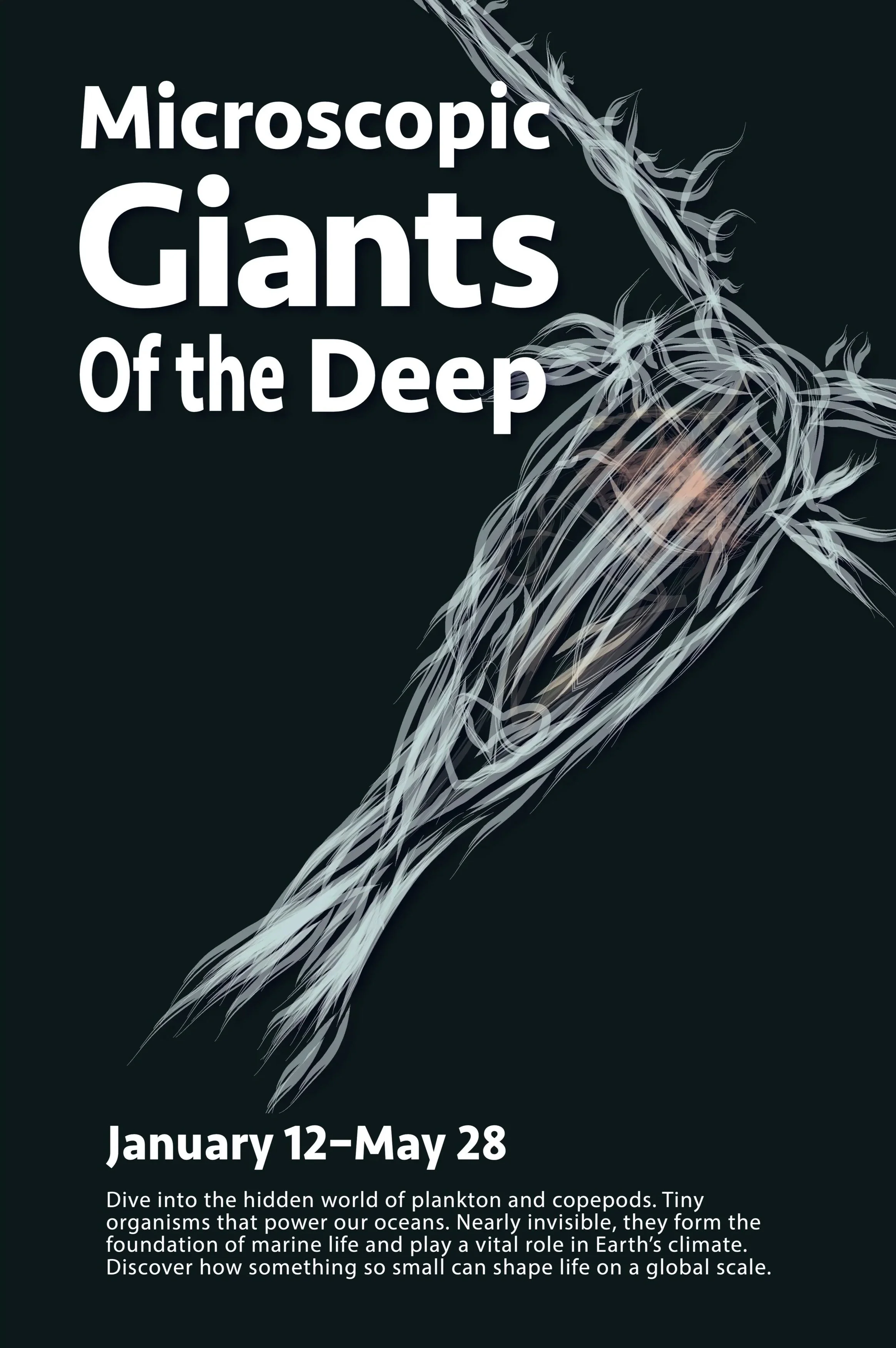 A poster for an exhibit titled "Microscopic Giants of the Deep," showing an illustration of a deep-sea creature with long, spiny appendages. The exhibit runs from January 12 to May 28, and the poster includes a brief description about plankton, copep