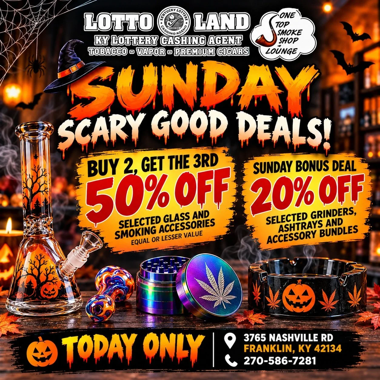 🎃🔥 FRANKLIN, KY &mdash; SUNDAY SCARY GOOD DEALS AT LOTTOLAND KY!

Your Halloween savings start TODAY at Lottoland KY Lottery &amp; Tobacco Store! 👻

💥 BUY 2, GET THE 3RD 50% OFF!*\
Selected glass and smoking accessories &mdash; equal or lesser va