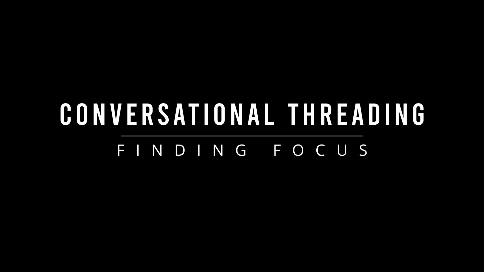 VIDEO: CONVERSATIONAL THREADING