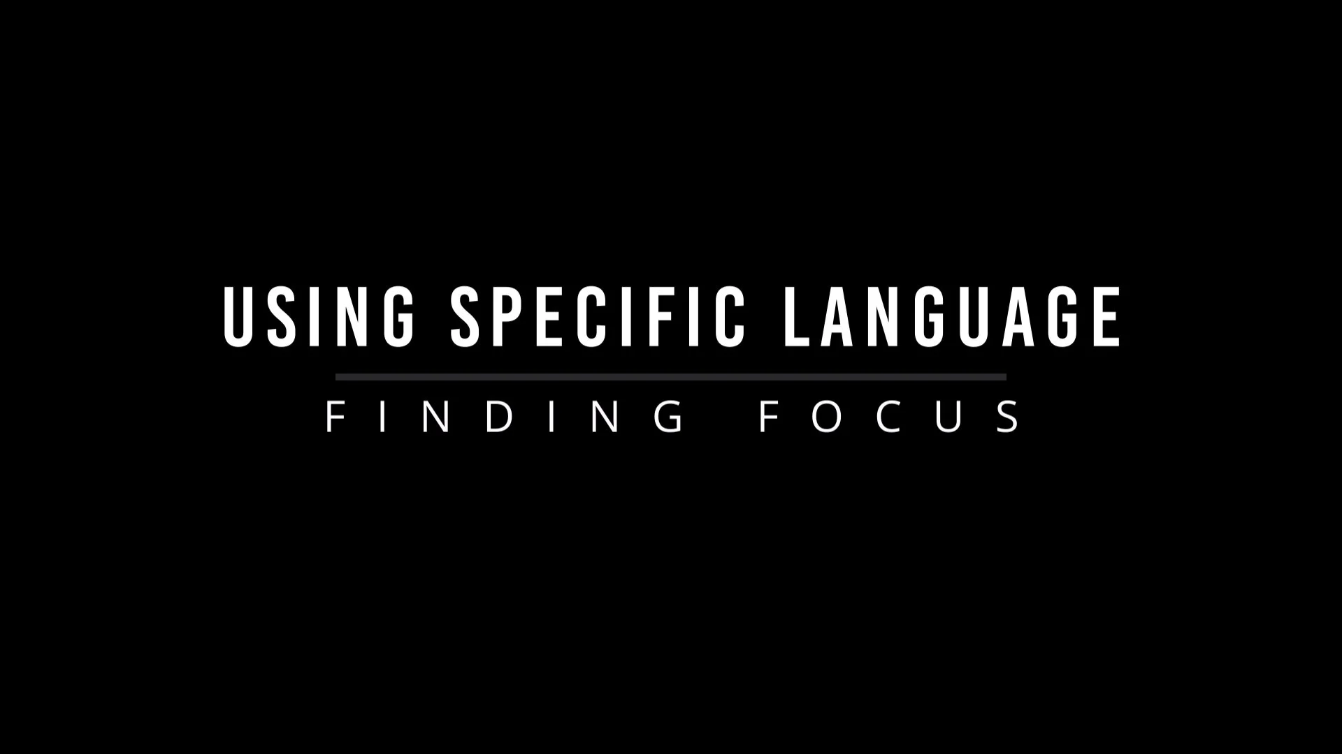 VIDEO: USING SPECIFIC LANGUAGE
