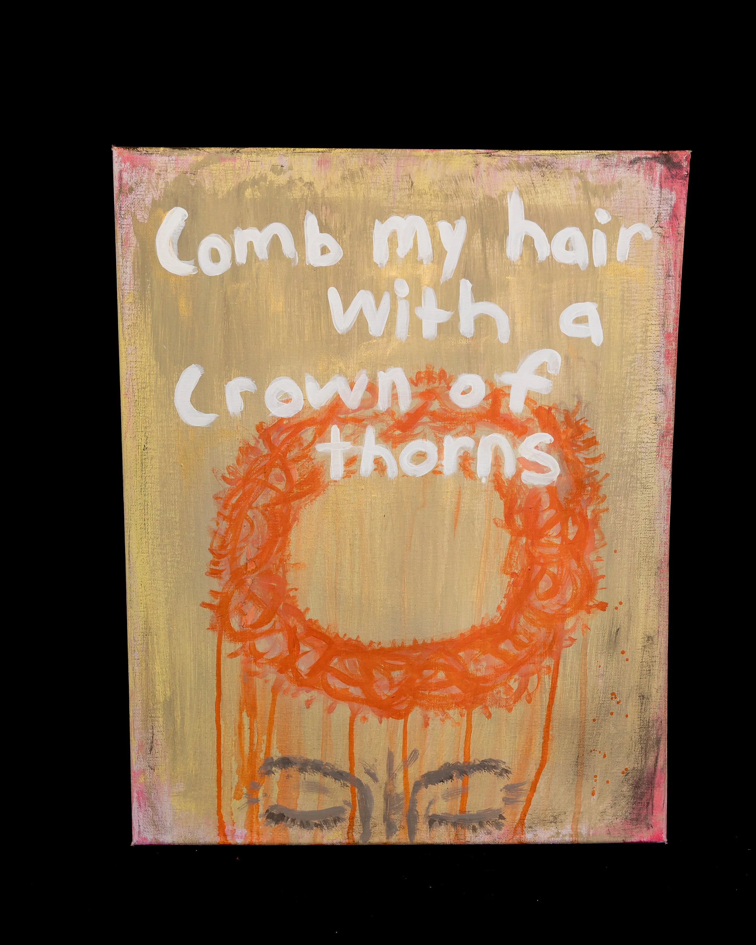 Comb My Hair with a Crown of Thorns
