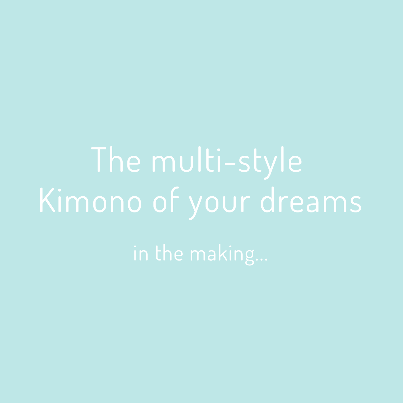 Tutorial for  making your own Kimono. 'The multi-style Kimono of your dreams in the making...'