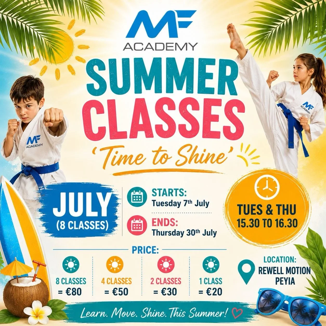 📅 JULY PROGRAMME

Starts: Tuesday 7th July Ends: Thursday 30th July
Training Days: Tuesdays &amp; Thursdays Time: 15:30 &ndash; 16:30 Location: Rewell Motion, Peyia

💰 Summer Class Packages
🌟 8 Classes &ndash; &euro;80
🌟 4 Classes &ndash; &euro;5