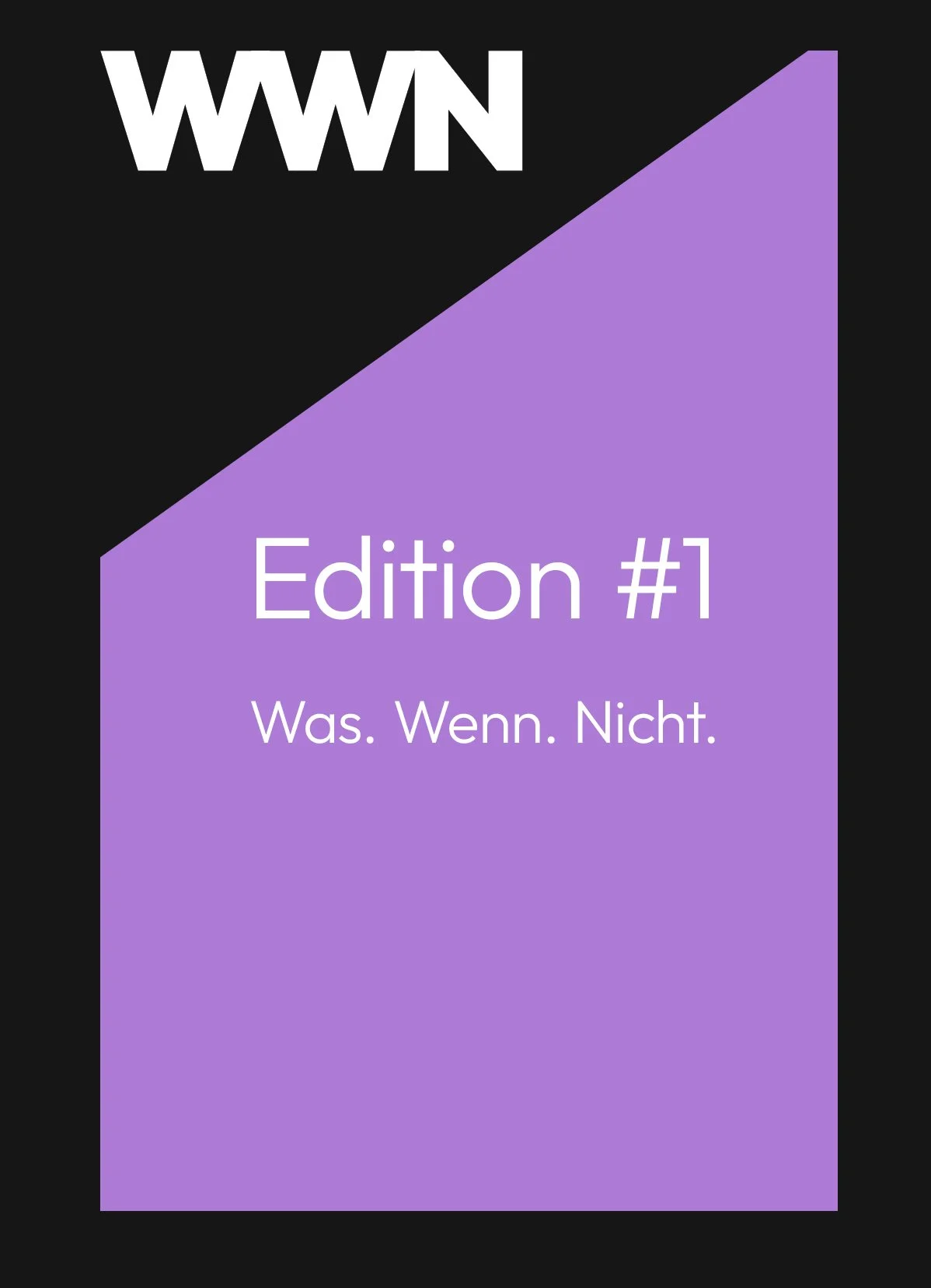 Edition #1 | Was. Wenn. Nicht.