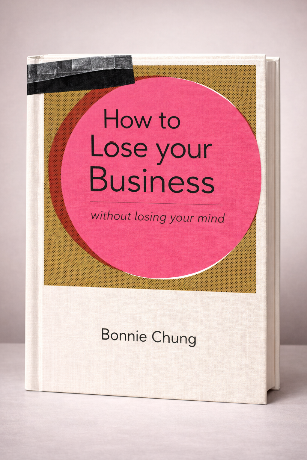 How to Lose Your Business