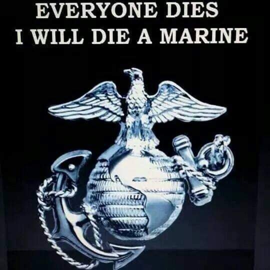 A graphic featuring the Marine Corps emblem with an eagle, globe, and anchor, accompanied by the text 'Everyone dies, I will die a Marine'.