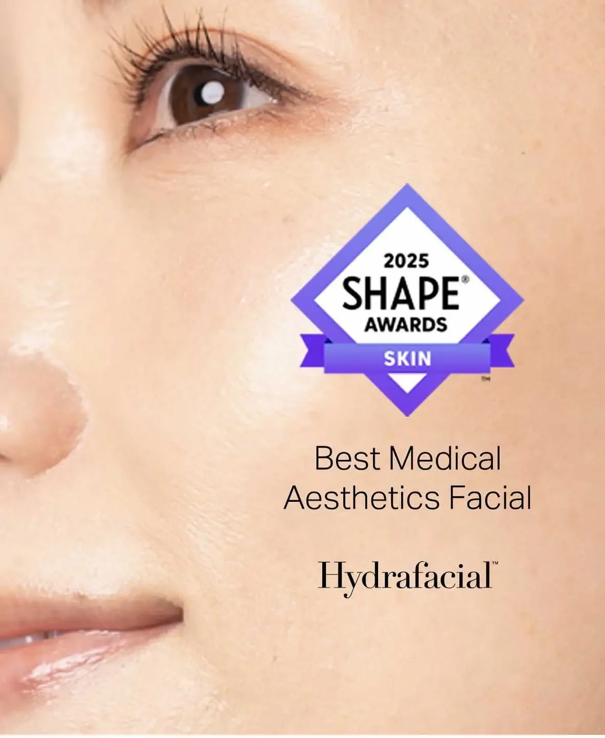 Close-up of a woman's face with an award badge overlay that reads "2025 Shape Awards Skin" and caption "Best Medical Aesthetics Facial Hydrafacial".