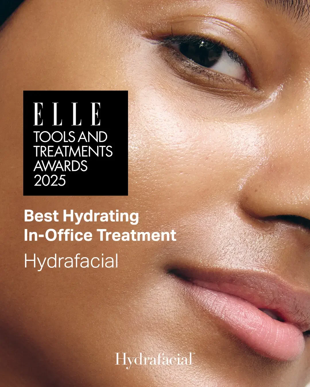 Close-up image of a woman's face with smooth, glowing skin, showing her eye, cheek, and lips, promoting ELLE Tools and Treatments Awards 2025 for Best Hydrating In-Office Treatment, Hydrafacial in Santa Monica