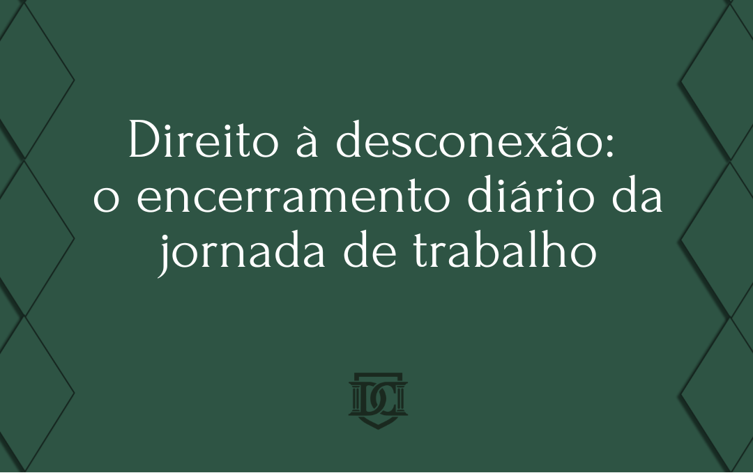 DIREITO À DESCONEXÃO: O ENCERRAMENTO DIÁRIO DA JORNADA DE TRABALHO