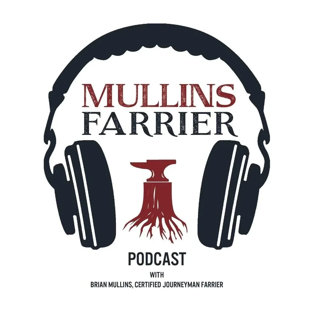 Brendan made it on Mullins Farrier Podcast!!! We know Brian Mullins! 