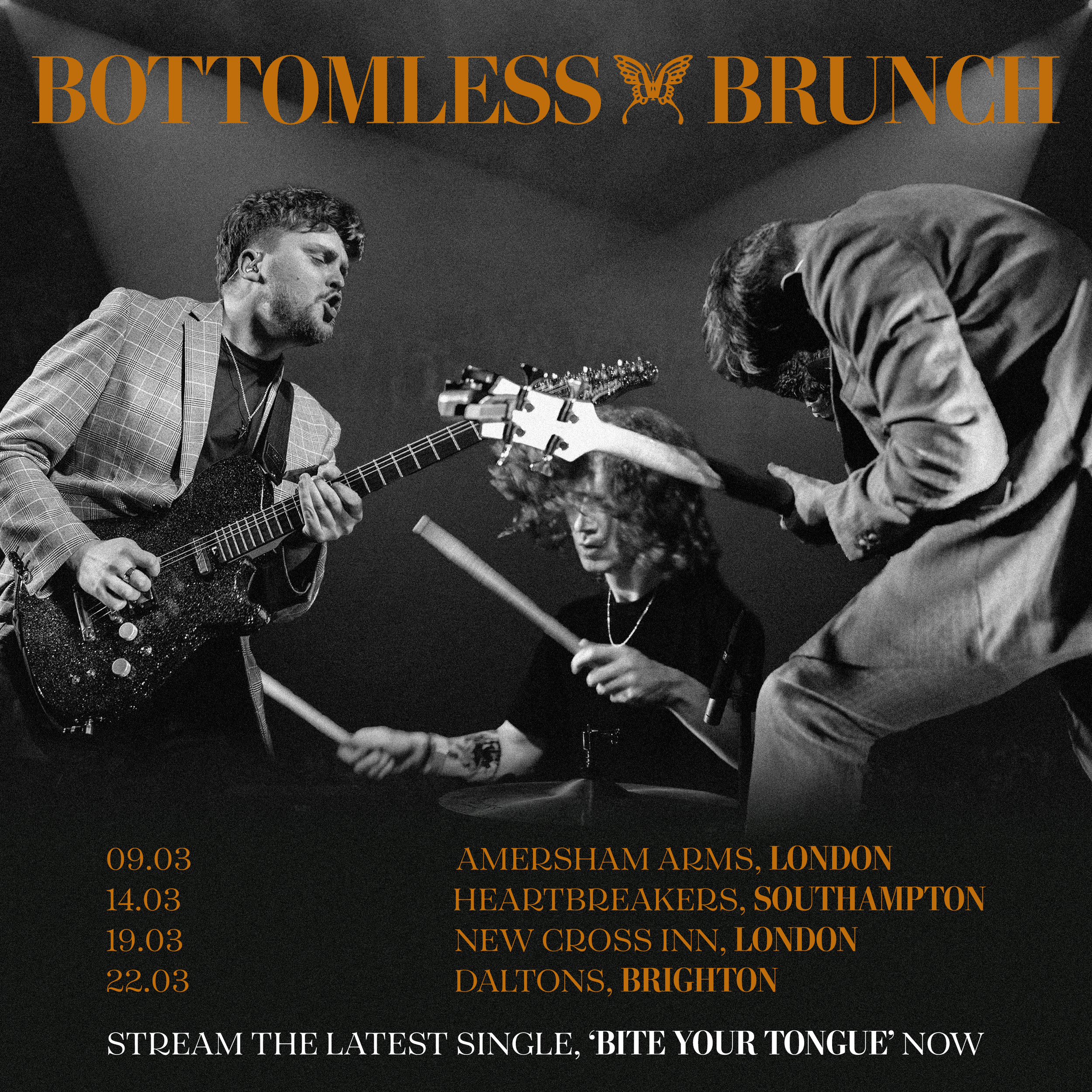 Black and white concert poster for Bottomless Brunch with a butterfly logo and band photos. The event features multiple dates from March 9 to March 22 at various London venues including Amersham Arms, Heartbreakers, Southampton, New Cross Inn, and others, with a tagline to stream the latest single 'Bite Your Tongue' now.