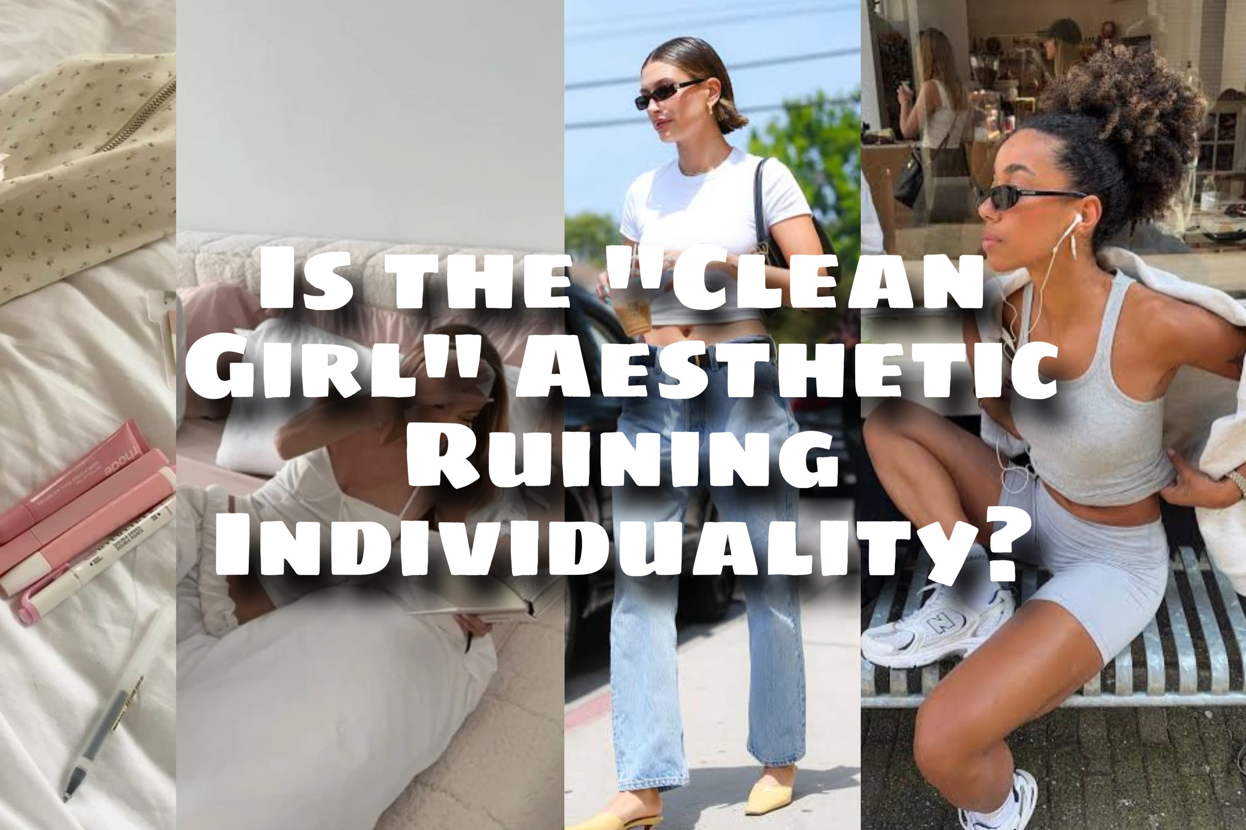 Is The “Clean Girl” Aesthetic Ruining Individuality?