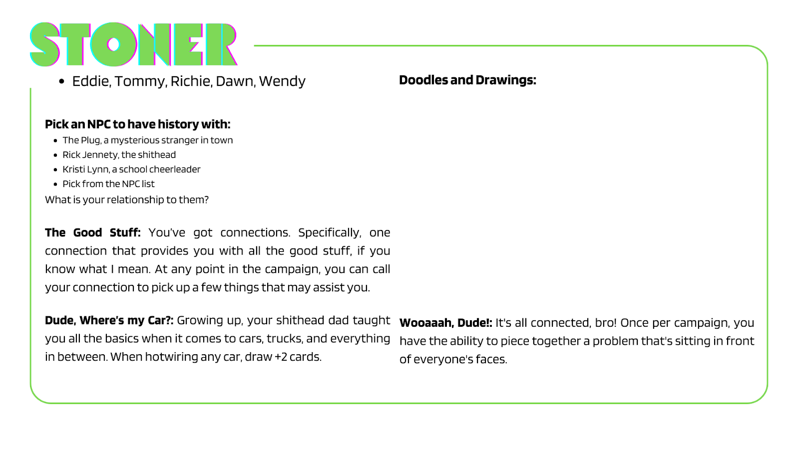 Character Card for the Stoner. The Stoner and the "Tortured" Artist are definitely the funniest ones that I designed due to how stupid yet captivating they are.