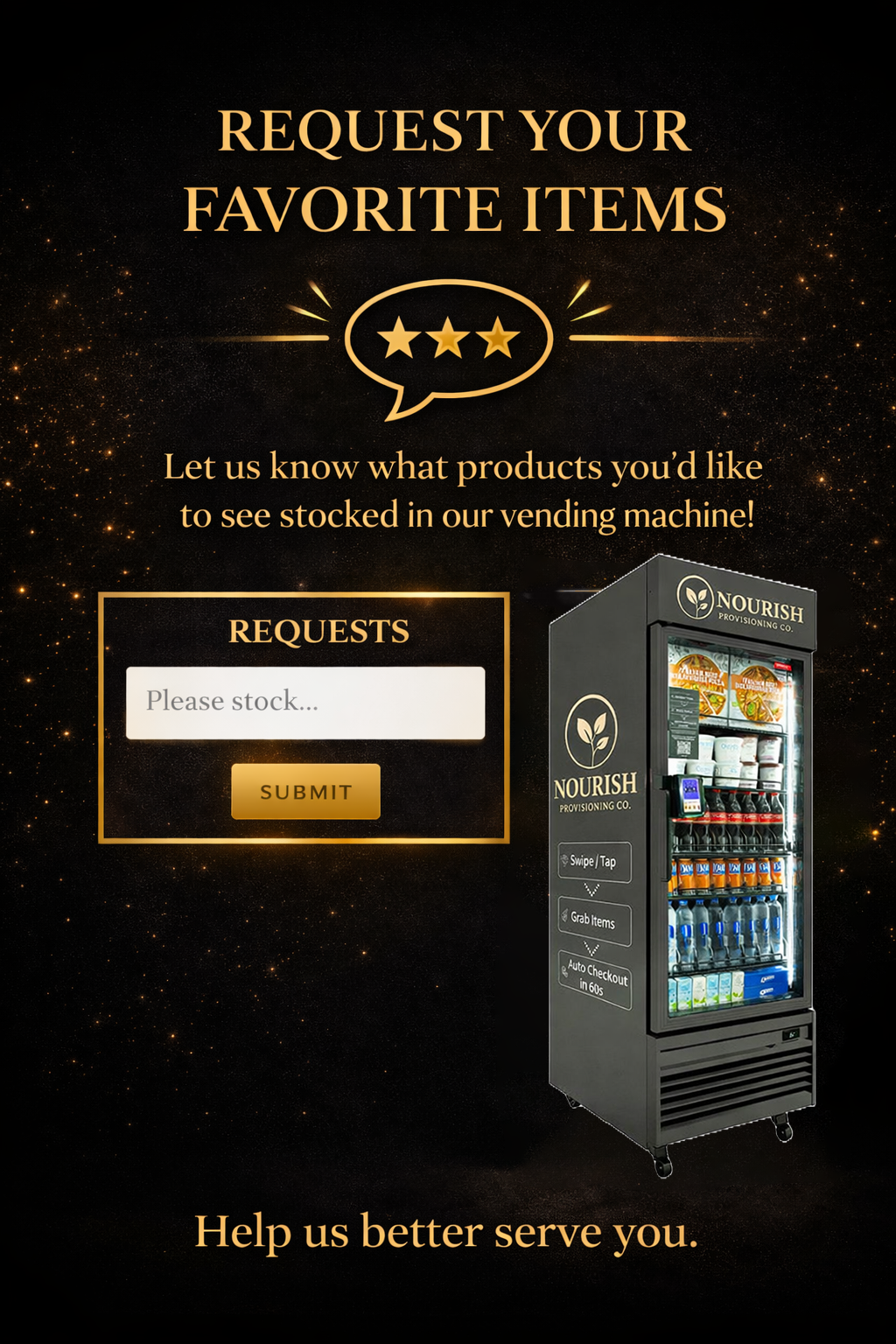 A vending machine with the logo 'Nourish Provisioning Co.' and a request form on a black and gold starry background that invites customers to request their favorite items to be stocked.