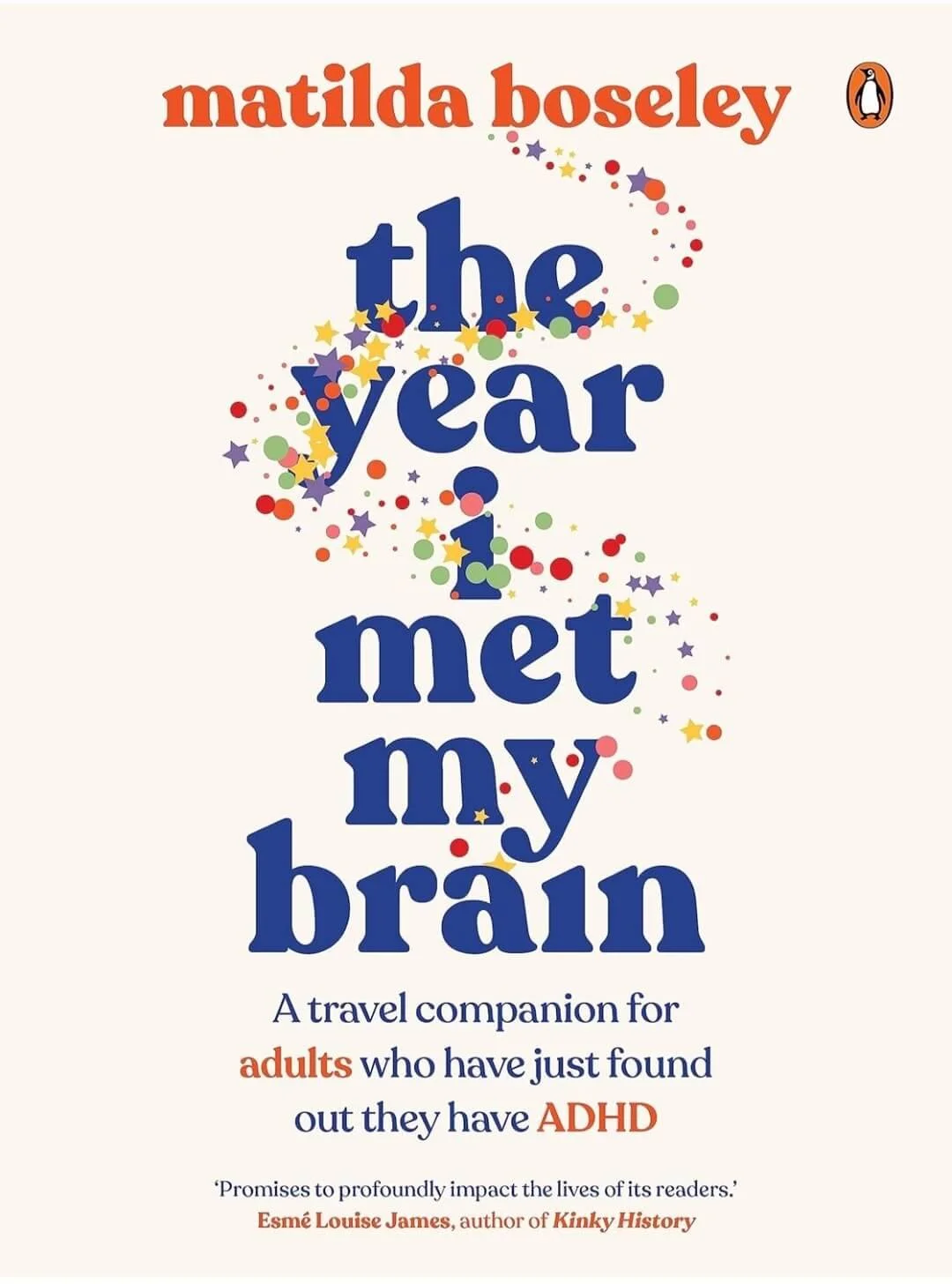 Book cover titled 'the year I met my brain' by Matilda Boseley. The cover features colorful confetti and star designs. Subtitle reads: 'A travel companion for adults who have just found out they have ADHD.' A quote at the bottom attributes Esmé Louise James.