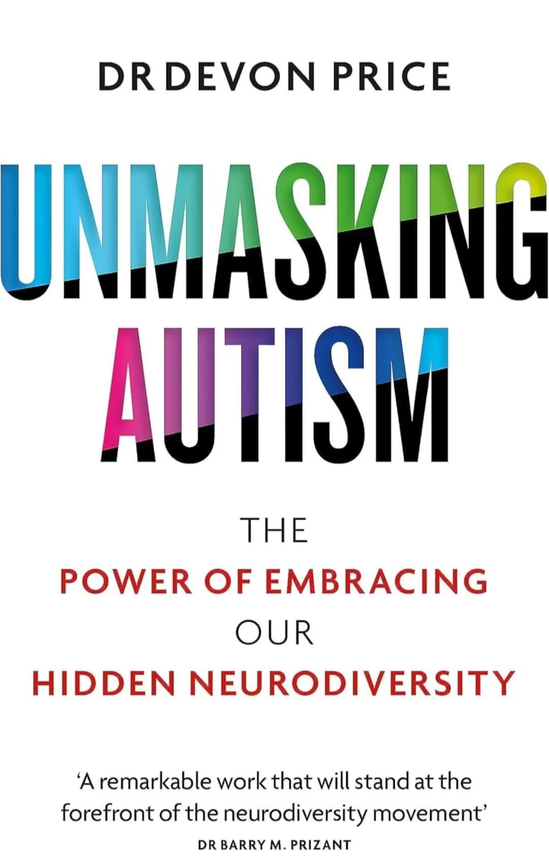 Book cover titled "Unmasking Autism" with a subtitle "The Power of Embracing Our Hidden Neurodiversity" by Dr. Devon Price, featuring colorful, bold text.