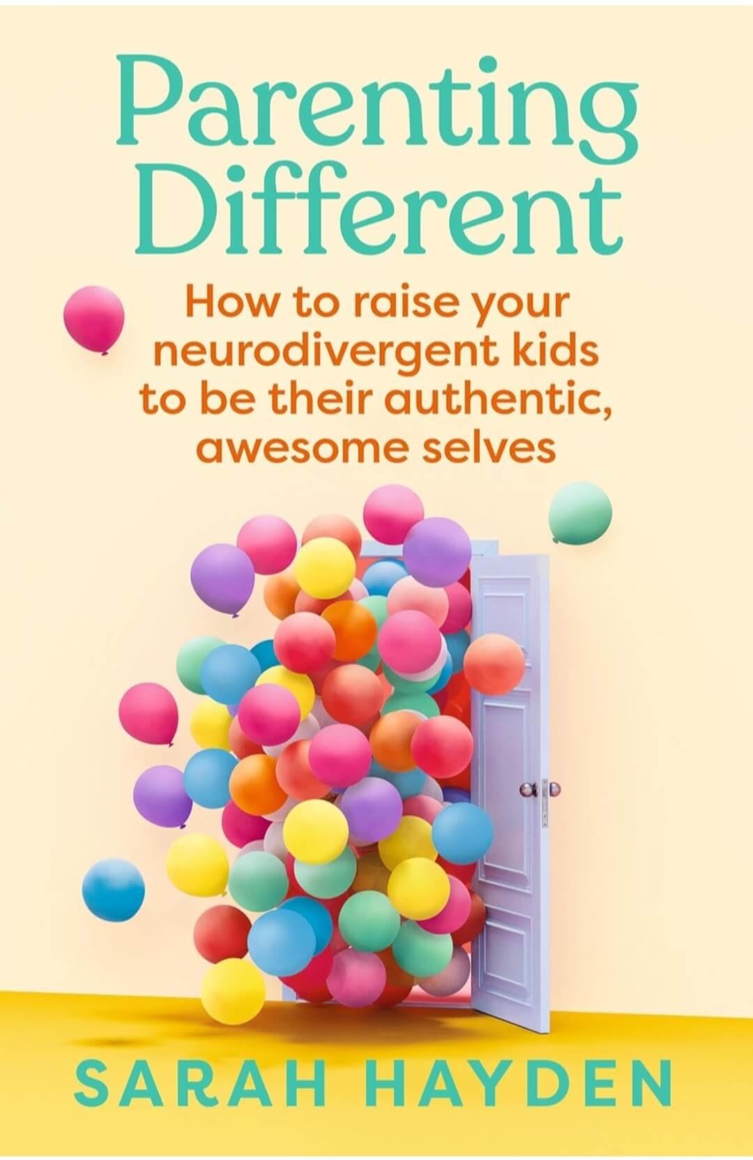 Book cover titled "Parenting Different" by Sarah Hayden, featuring colorful balloons escaping from an open door.