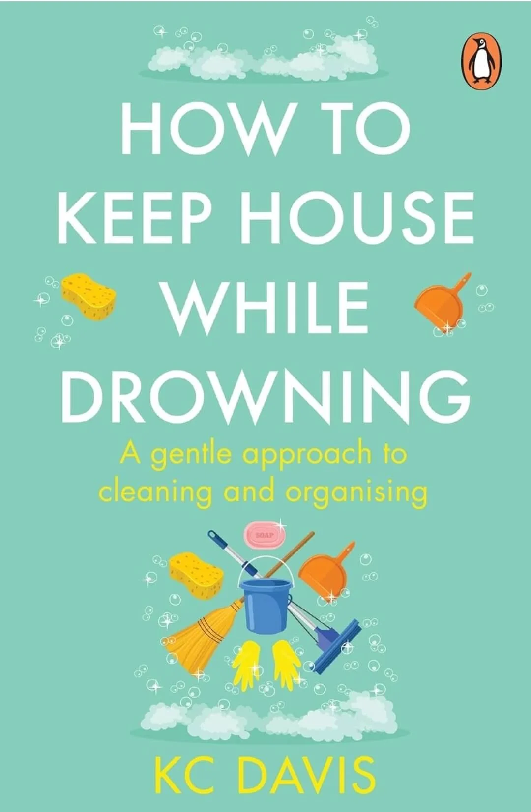 Book cover titled 'How to Keep House While Drowning' by KC Davis, with illustrations of cleaning supplies and bubbles on a teal background.