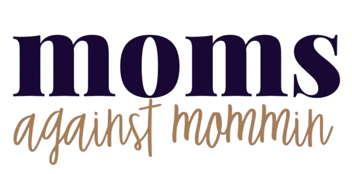 Moms Against Mommin